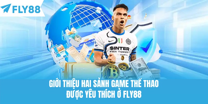 Giới thiệu hai sảnh game thể thao được yêu thích ở Fly88